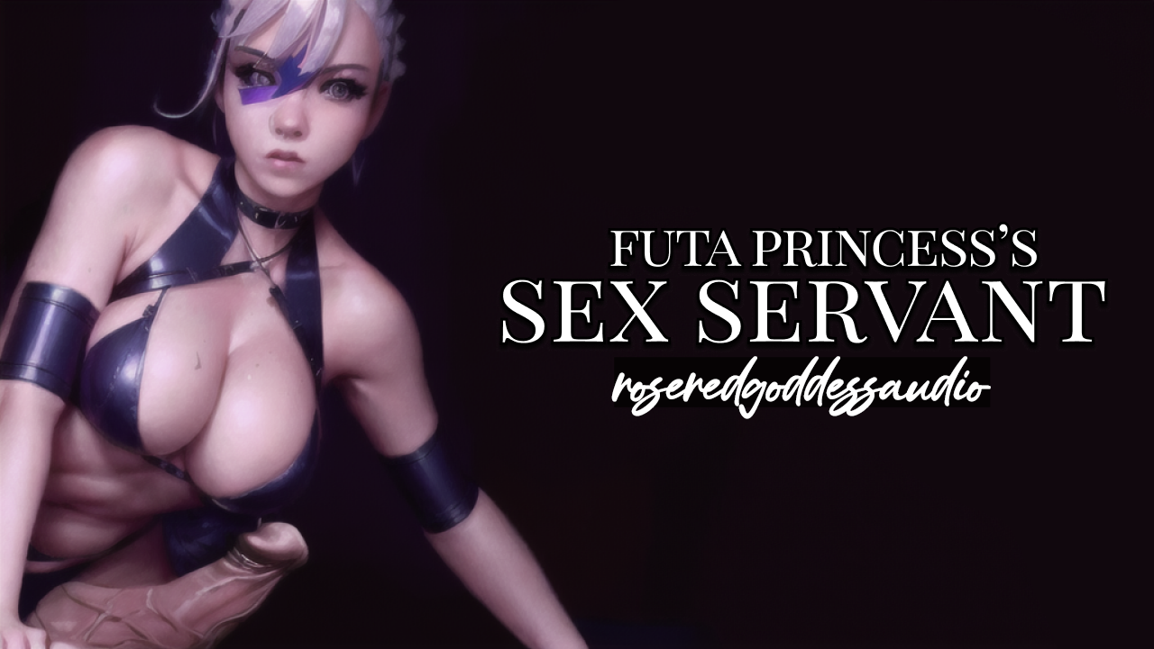 futa princess sex servant femdom asmr