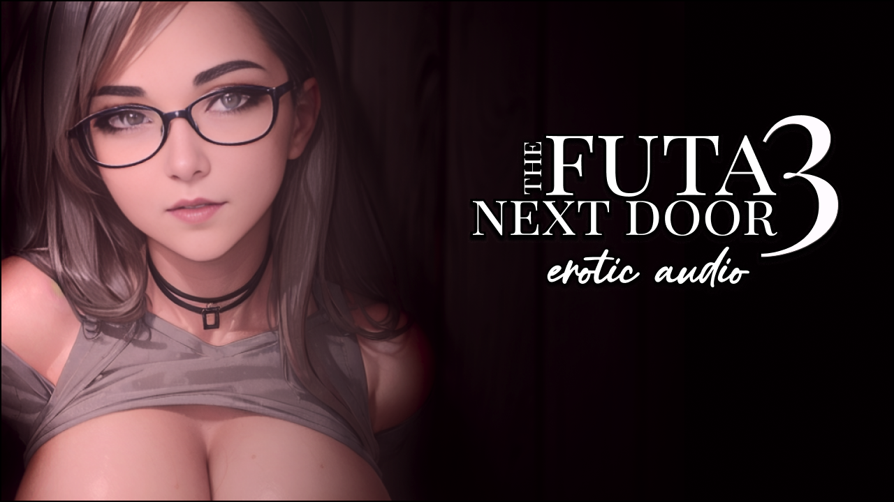 Futa Next Door FemDom ASMR Roleplay